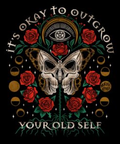 Its Okay To Outgrow Your Old Self T shirt 1
