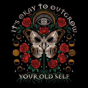 Its Okay To Outgrow Your Old Self T shirt 1