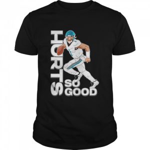 Jalen Hurt so good Philadelphia Eagles shirt