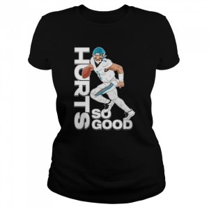 Jalen Hurt so good Philadelphia Eagles shirt