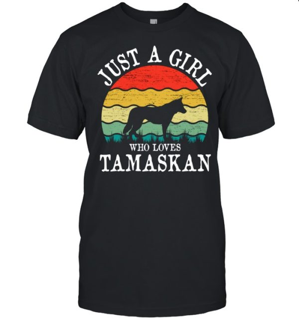 Just A Girl Who Loves Tamaskan Dog shirt