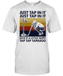 Just Tap In It Just Tap In It Give It A Little Tappy Tap Tap Taparoo Golf Vintage Shirt 1