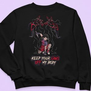 Keep Your Laws Off My Body Sweatshirt