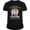 Let’s go Warriors Golden State Warriors signatures shirt