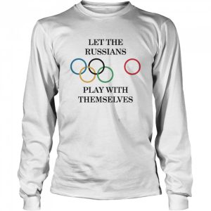 Let The Russians Play With Themselves T Shirt 3