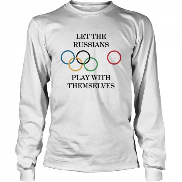 Let The Russians Play With Themselves T-Shirt