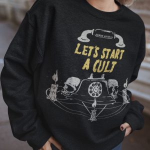 Let’s Start A Cult Sweatshirt