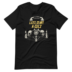 Let’s Start A Cult T-Shirt