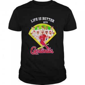 Life is better with Cardinals shirt