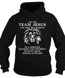 Lion Im on team Jesus Im not religious Im a Christian Imperfect shirt 1