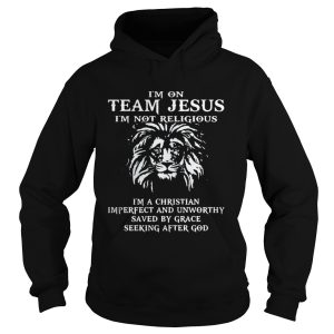 Lion Im on team Jesus Im not religious Im a Christian Imperfect shirt