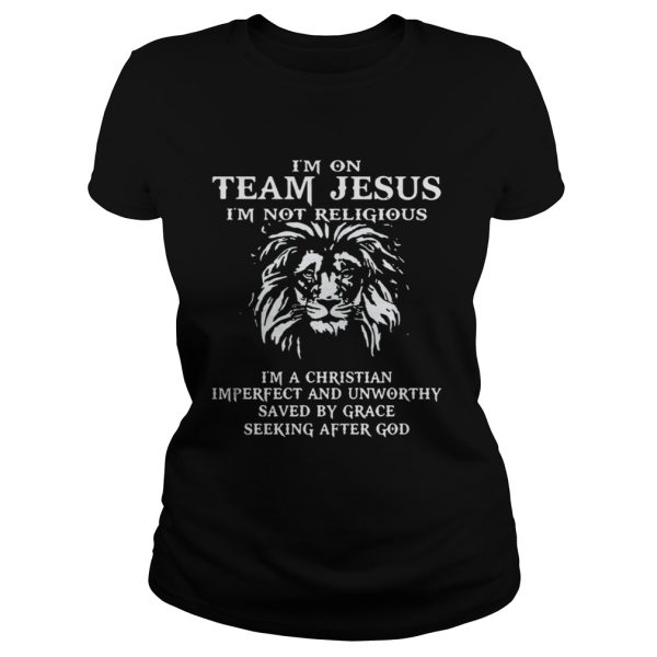 Lion Im on team Jesus Im not religious Im a Christian Imperfect shirt