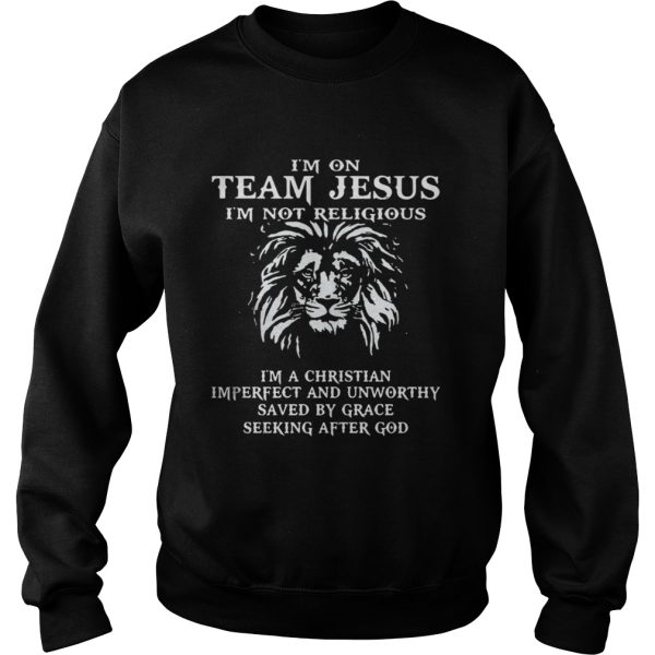 Lion Im on team Jesus Im not religious Im a Christian Imperfect shirt