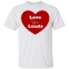 Love You Loads T-Shirt