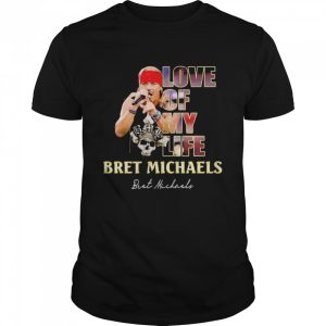 Love of My Life Bret Michaels signature shirt 1