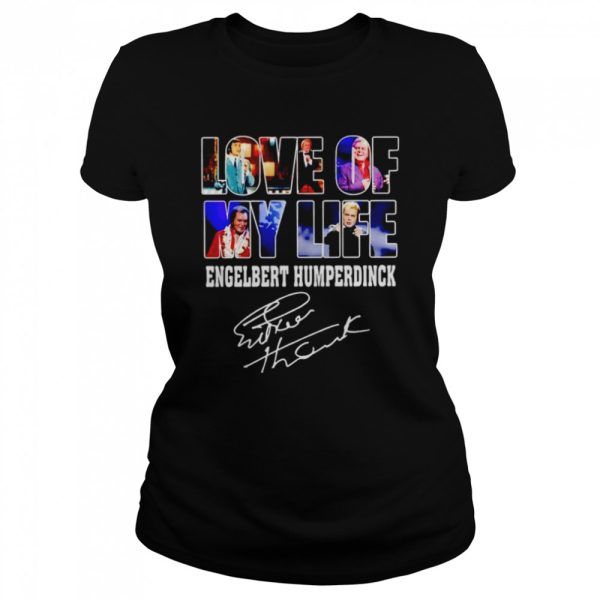 Love of my life Engelbert Humperdinck signature shirt