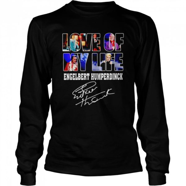 Love of my life Engelbert Humperdinck signature shirt