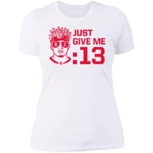 Mahomes Just Give Me 13 Ladies Boyfriend Shirt