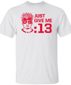 Mahomes Just Give Me 13 Ladies Boyfriend Shirt 2