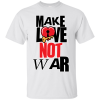 Make Love Not War T-Shirt
