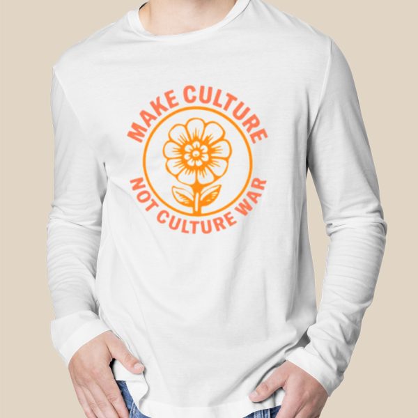 Make culture not culture war shirt