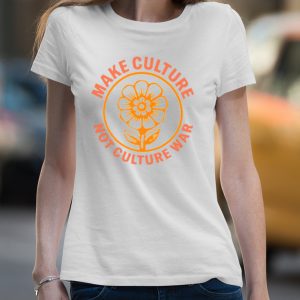 Make culture not culture war shirt 4