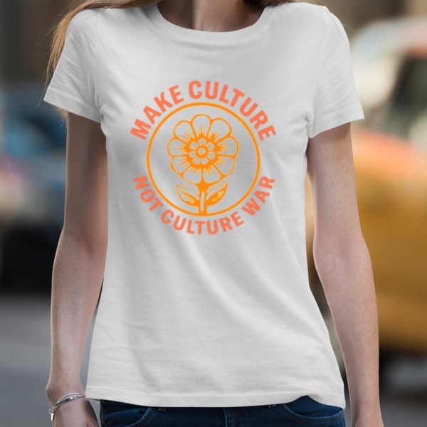 Make culture not culture war shirt