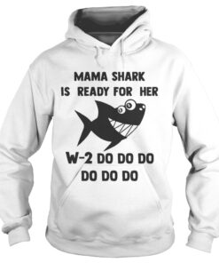 Mama Shark is ready for her w2 do do do do shirt 1