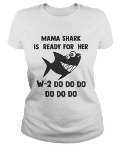 Mama Shark is ready for her w2 do do do do shirt 2