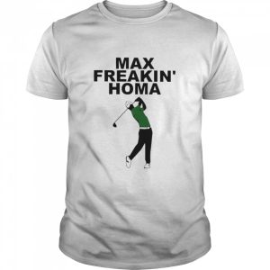 Max Freakin’ Homa Shirt