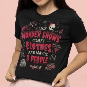 Murder Shows, Comfy Clothes, and 3 People T-Shirt