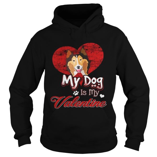 My Dog Is My valentine Rough Collie Shirt