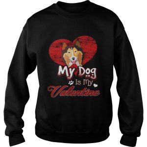 My Dog Is My valentine Rough Collie Shirt 3