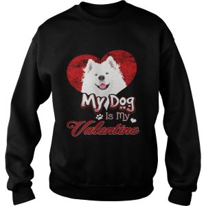 My Dog Is My valentine Samoyed Shirt 3