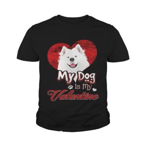 My Dog Is My valentine Samoyed Shirt 4