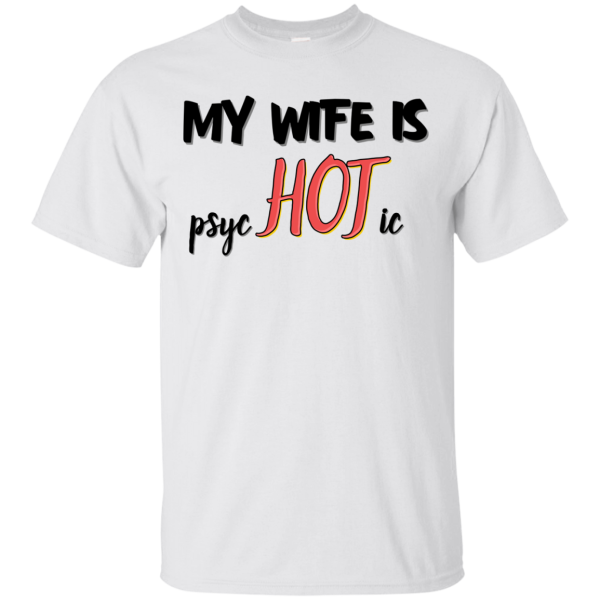 My wife is psycHOTic T-Shirt