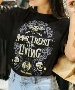 Never Trust The Living T Shirt 1