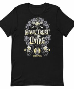 Never Trust The Living T-Shirt 1 Never Trust The Living T Shirt 2