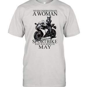 Never underestimate a woman with a Sportbike who was born in May shirt