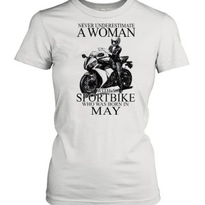 Never underestimate a woman with a Sportbike who was born in May shirt