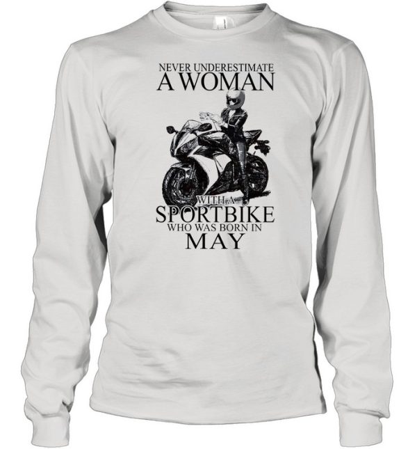 Never underestimate a woman with a Sportbike who was born in May shirt