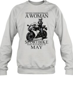 Never underestimate a woman with a Sportbike who was born in May shirt 3 Never underestimate a woman with a Sportbike who was born in May shirt 4
