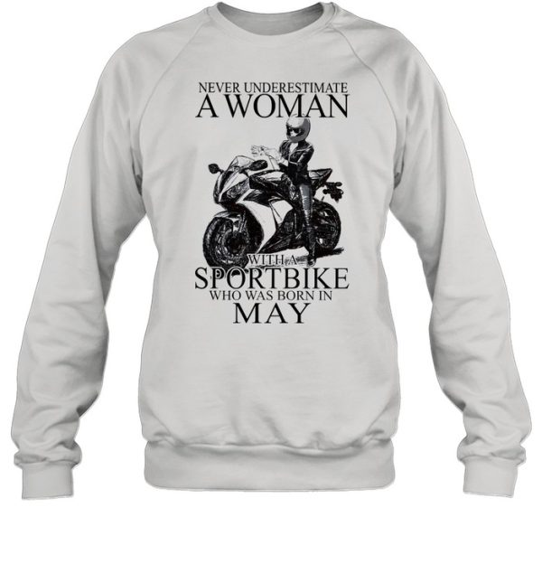 Never underestimate a woman with a Sportbike who was born in May shirt