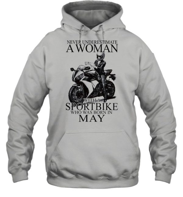 Never underestimate a woman with a Sportbike who was born in May shirt