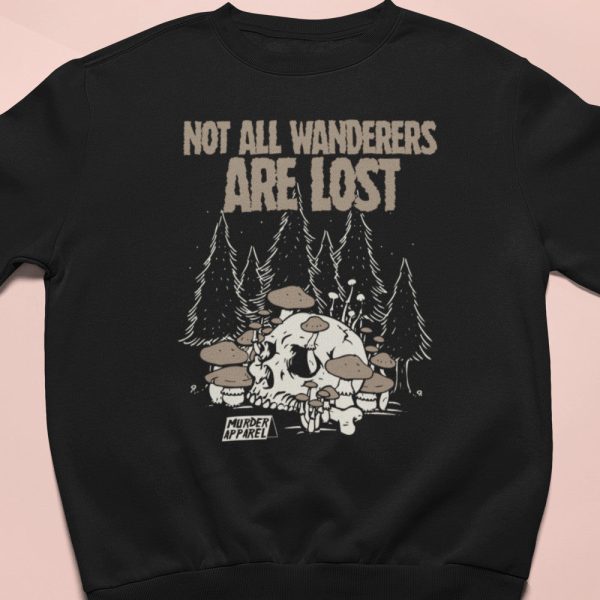Not All Wanderers Are Lost Sweatshirt