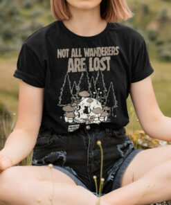 Not All Wanderers Are Lost T-Shirt 1 Not All Wanderers Are Lost T Shirt 2