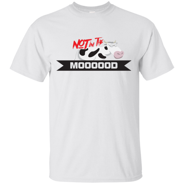 Not In The Mooo T-Shirt