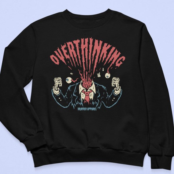 Overthinking Sweatshirt