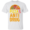 Pizza Is My Anti Drug T-Shirt