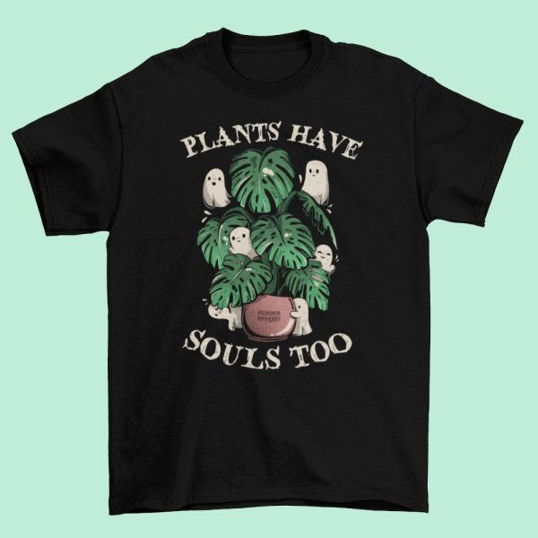 Plants Have Souls Too T-Shirt